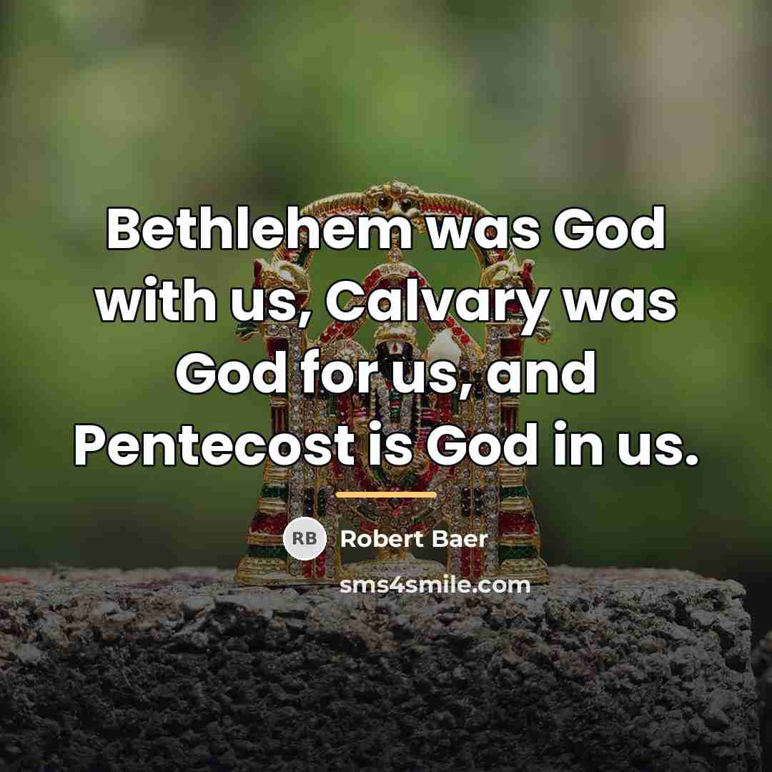 “Bethlehem was God with us, Calvary was God for us,…” quote by Robert Baer