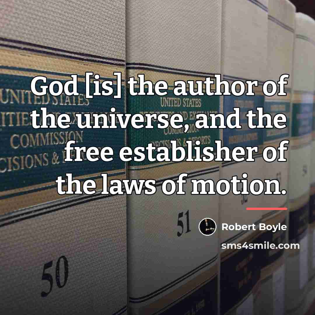“God [is] the author of the universe, and the free…” quote by Robert Boyle