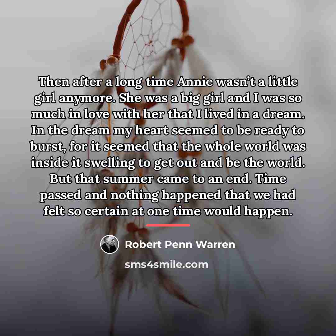 “Then after a long time Annie wasn’t a little girl…” quote by Robert Penn Warren
