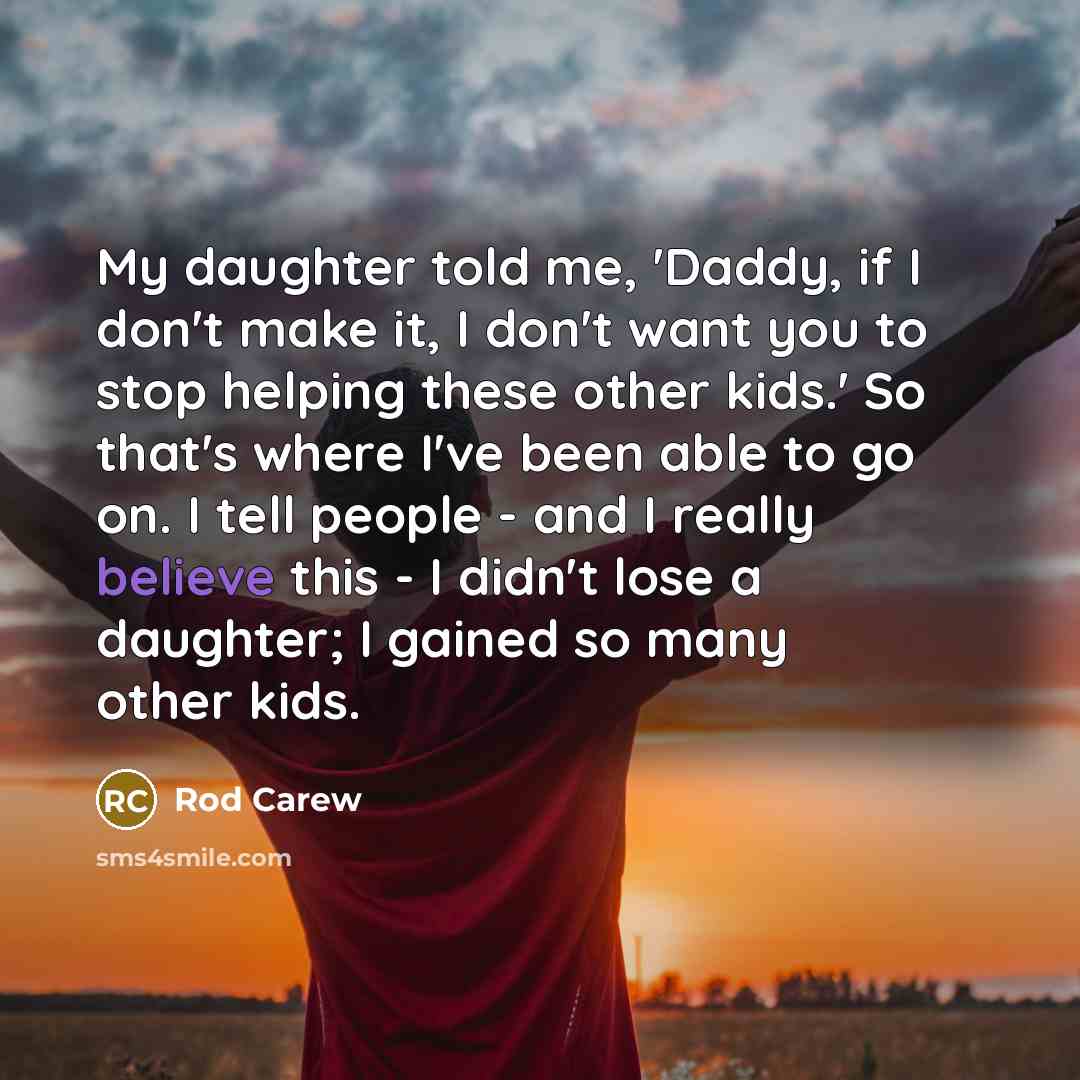 “My daughter told me, 'Daddy, if I don't make it,…” quote by Rod Carew