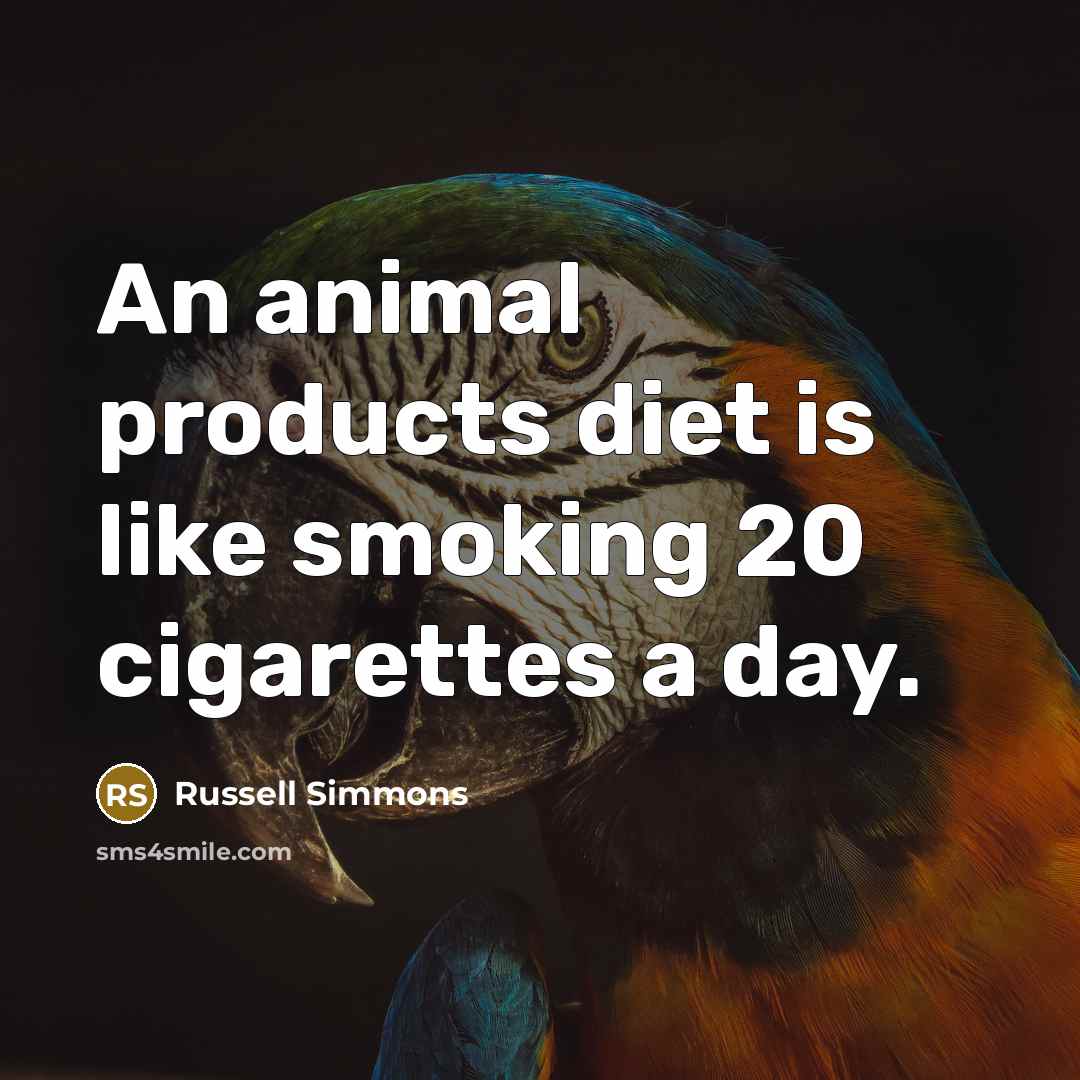 “An animal products diet is like smoking 20 cigarettes a…” quote by Russell Simmons