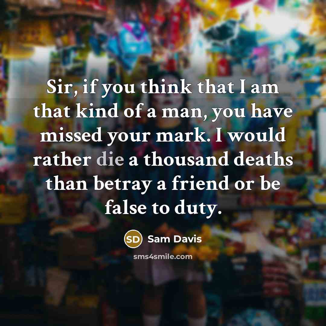 “Sir, if you think that I am that kind of…” quote by Sam Davis