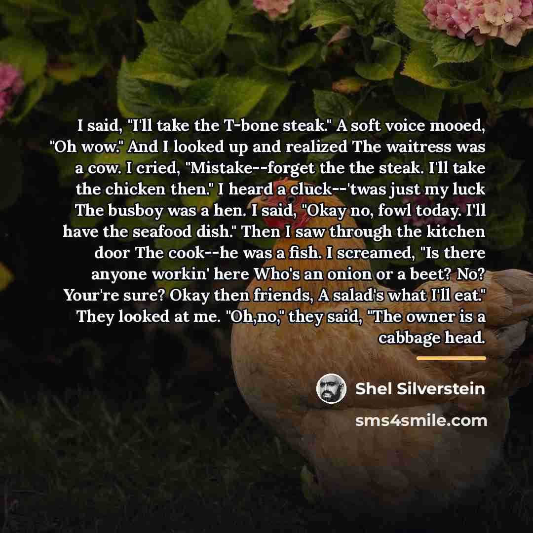 “I said, "I'll take the T-bone steak." A soft voice…” quote by Shel Silverstein