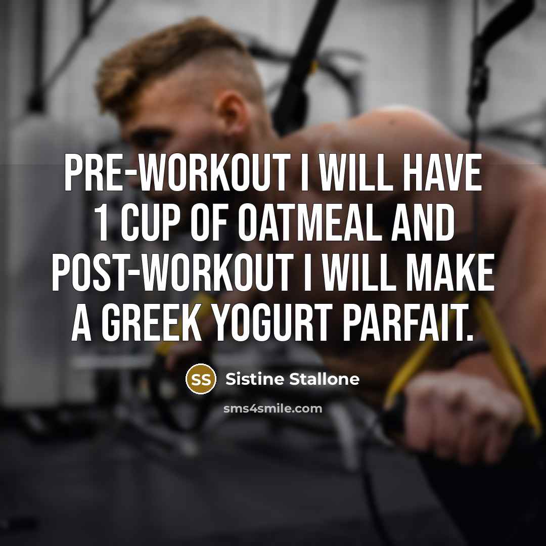 “Pre-workout I will have 1 cup of oatmeal and post-workout…” quote by Sistine Stallone
