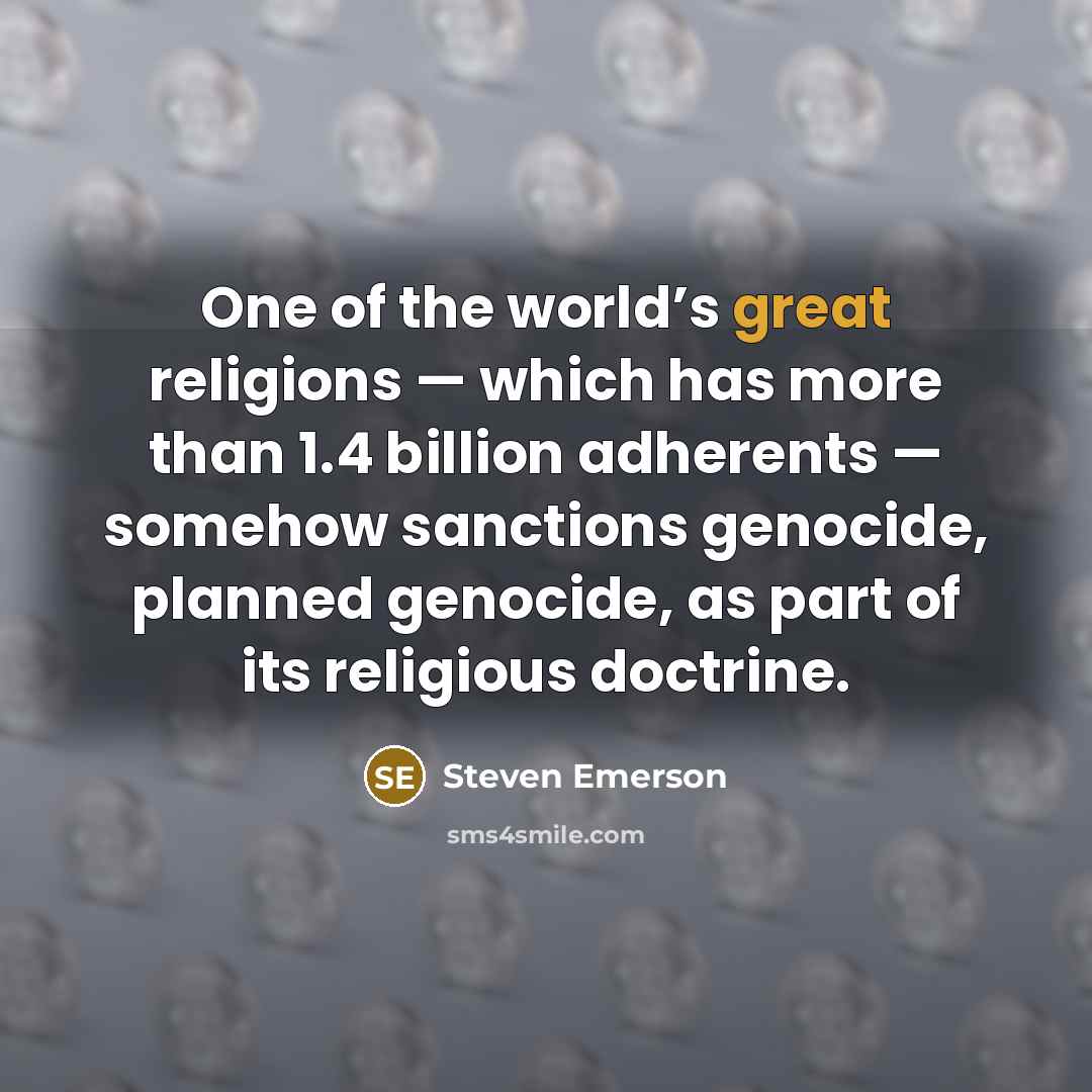 “One of the world’s great religions — which has more…” quote by Steven Emerson