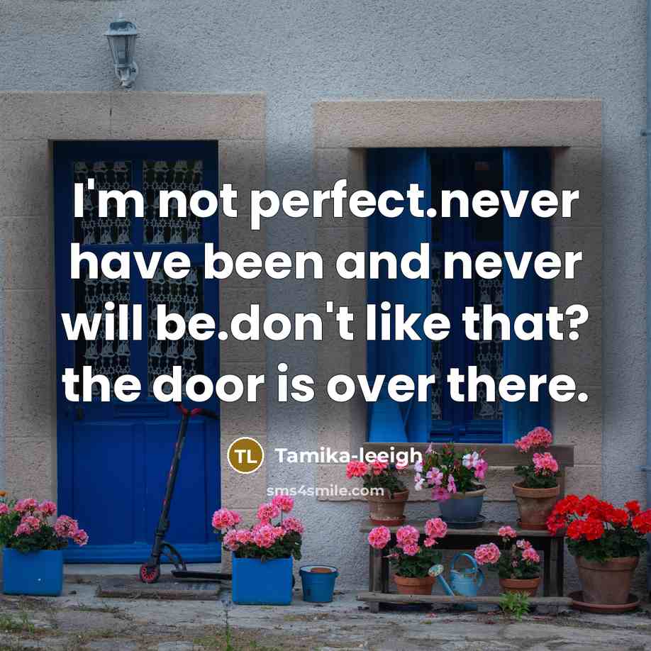 “I'm not perfect.never have been and never will be.don't like…” quote by Tamika-leeigh