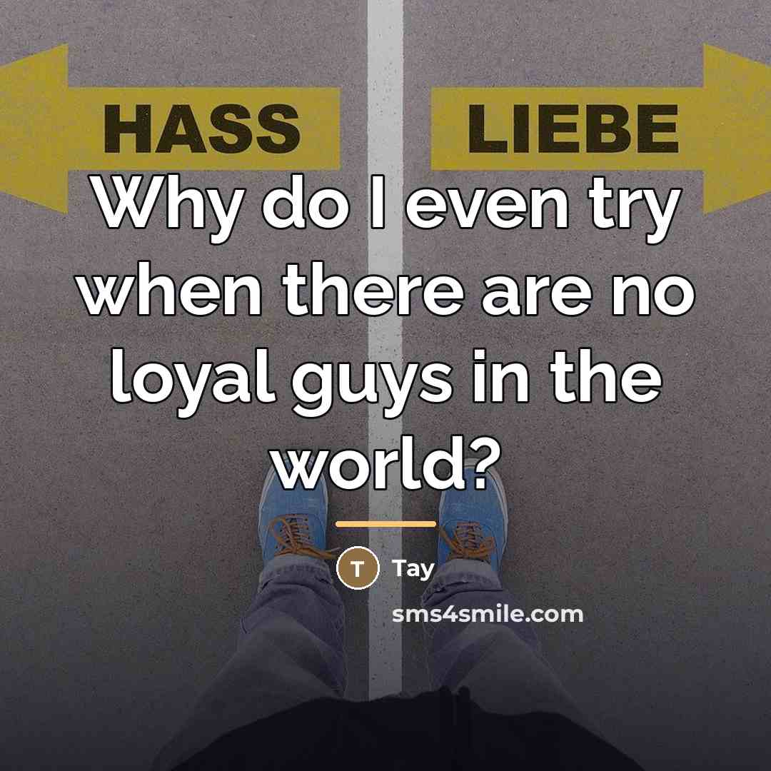 “Why do I even try when there are no loyal…” quote by Tay