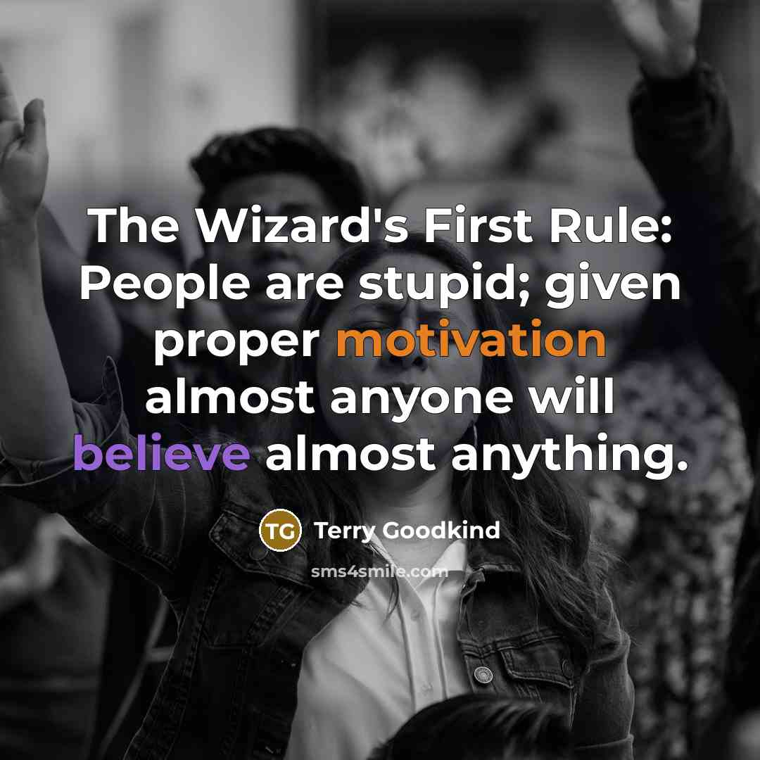 “The Wizard's First Rule: People are stupid; given proper motivation…” quote by Terry Goodkind