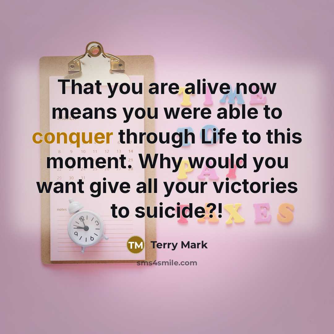 “That you are alive now means you were able to…” quote by Terry Mark