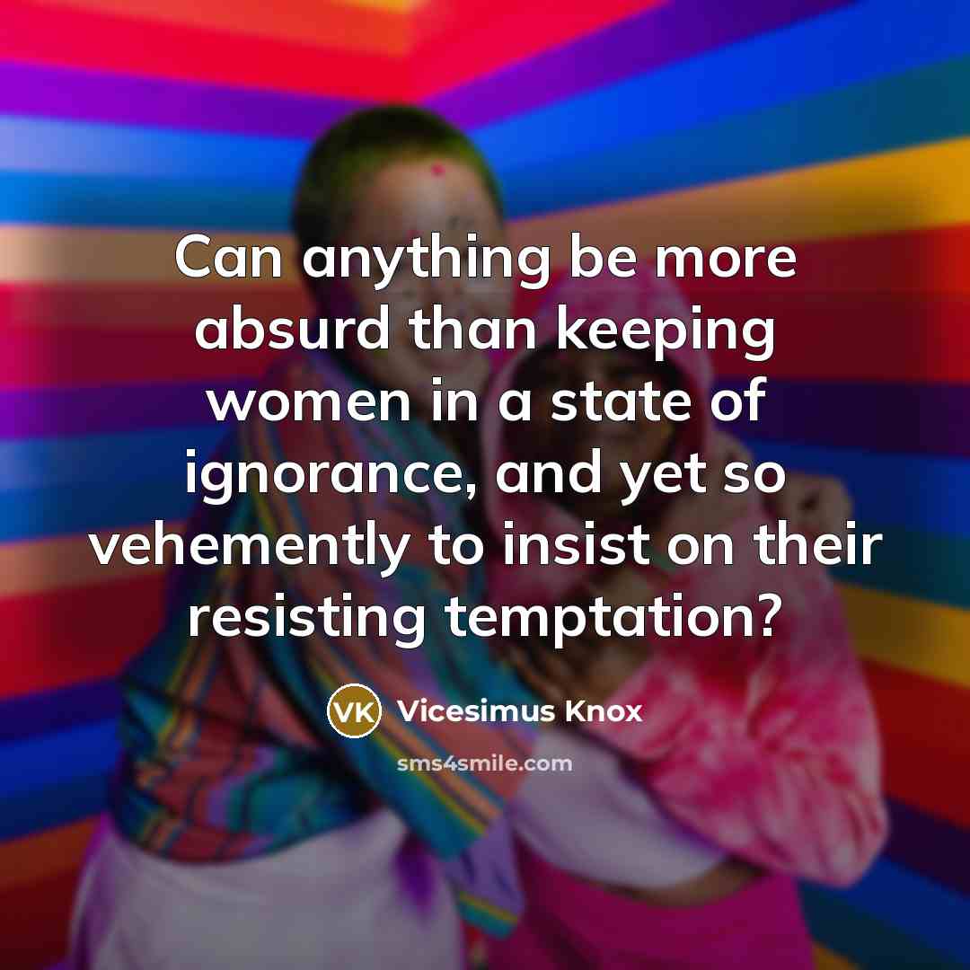 “Can anything be more absurd than keeping women in a…” quote by Vicesimus Knox