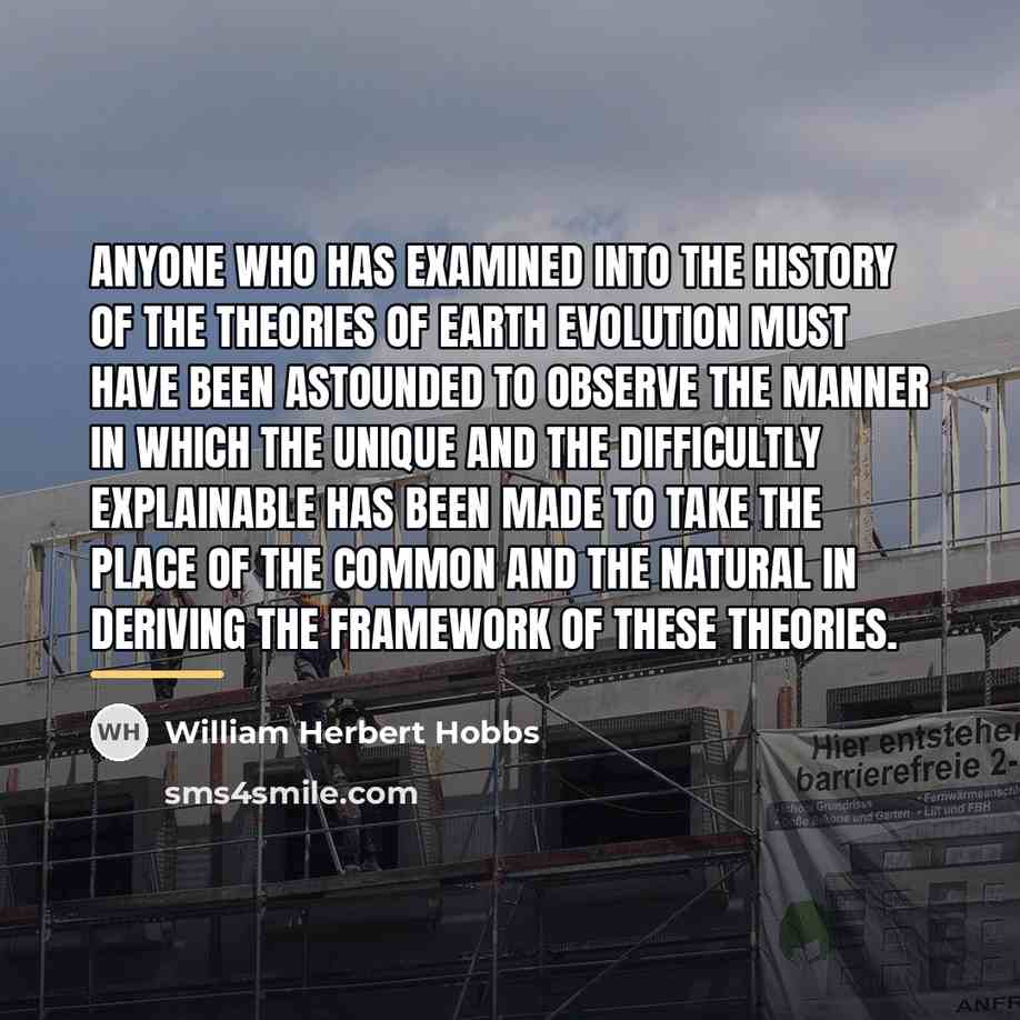 “Anyone who has examined into the history of the theories…” quote by William Herbert Hobbs