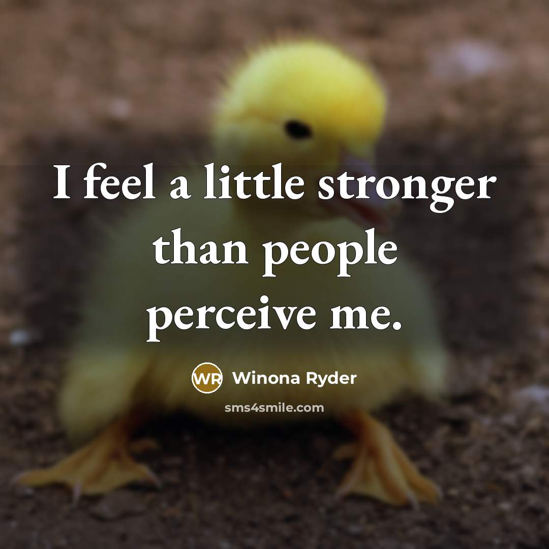 “I feel a little stronger than people perceive me.…” quote by Winona Ryder