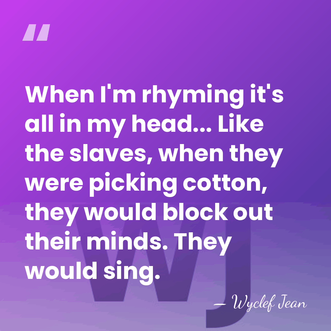 When I'm rhyming it's all in my head... Like the slaves, when&hellip; - Wyclef Jean