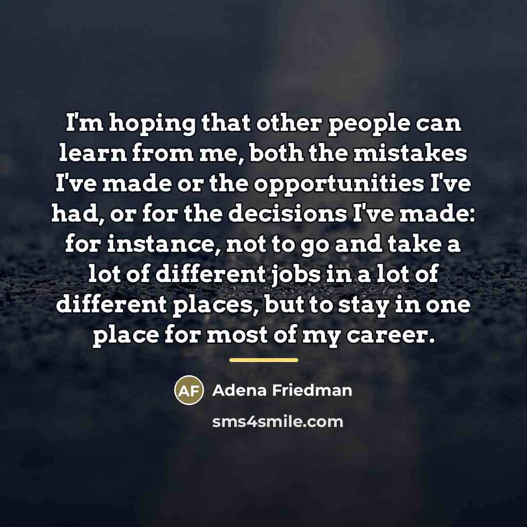 “I'm hoping that other people can learn from me, both…” quote by Adena Friedman