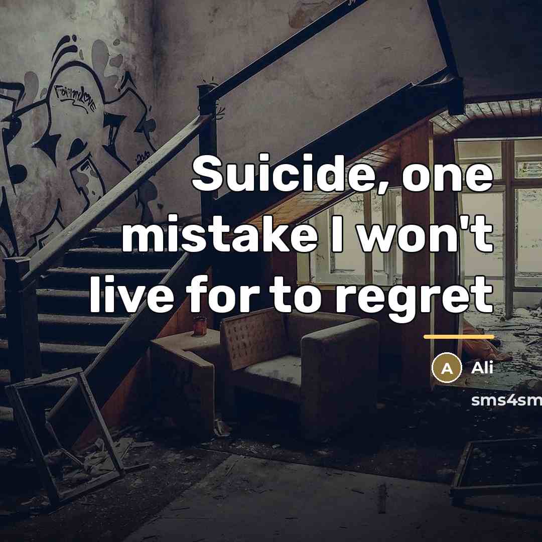 “Suicide, one mistake I won't live for to regret…” quote by Ali