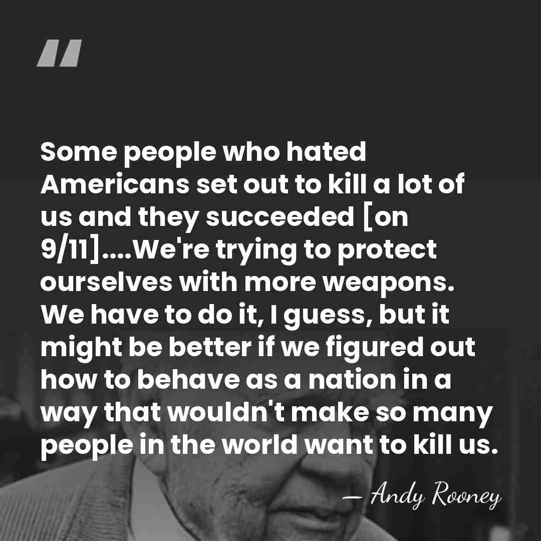 Some people who hated Americans set out to kill a lot of&hellip; - Andy Rooney