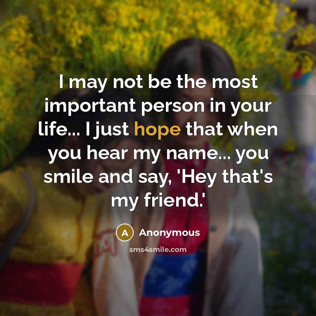 “I may not be the most important person in your…” quote by Anonymous
