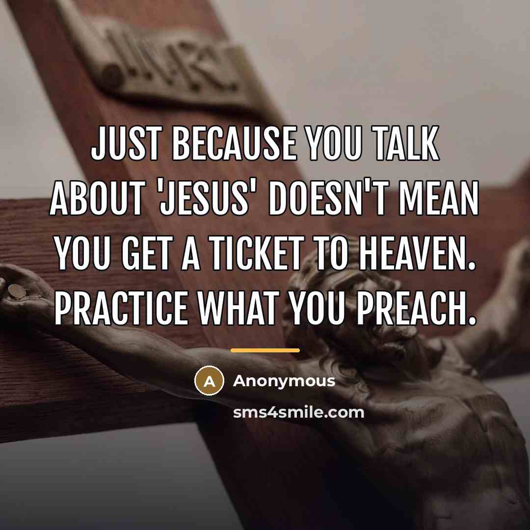 “Just because you talk about 'Jesus' doesn't mean you get…” quote by Anonymous