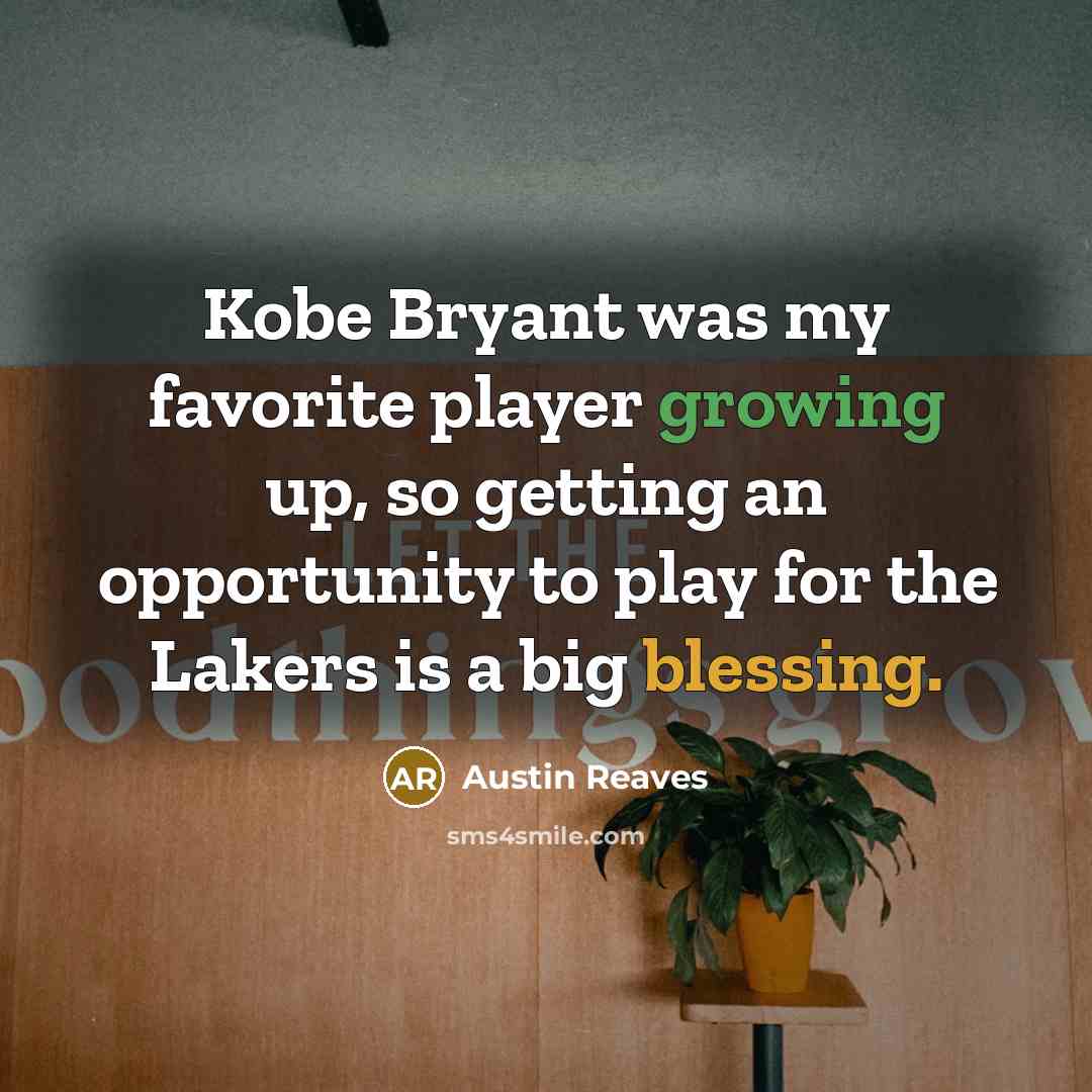 “Kobe Bryant was my favorite player growing up, so getting…” quote by Austin Reaves