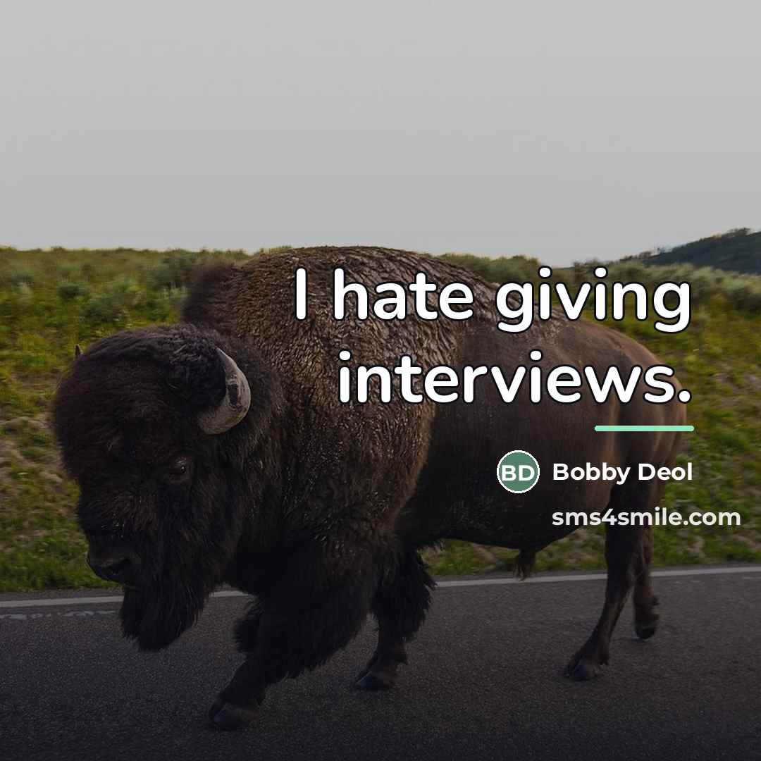 “I hate giving interviews.…” quote by Bobby Deol