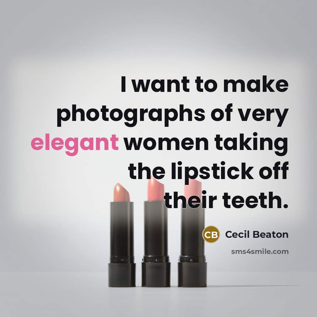 “I want to make photographs of very elegant women taking…” quote by Cecil Beaton