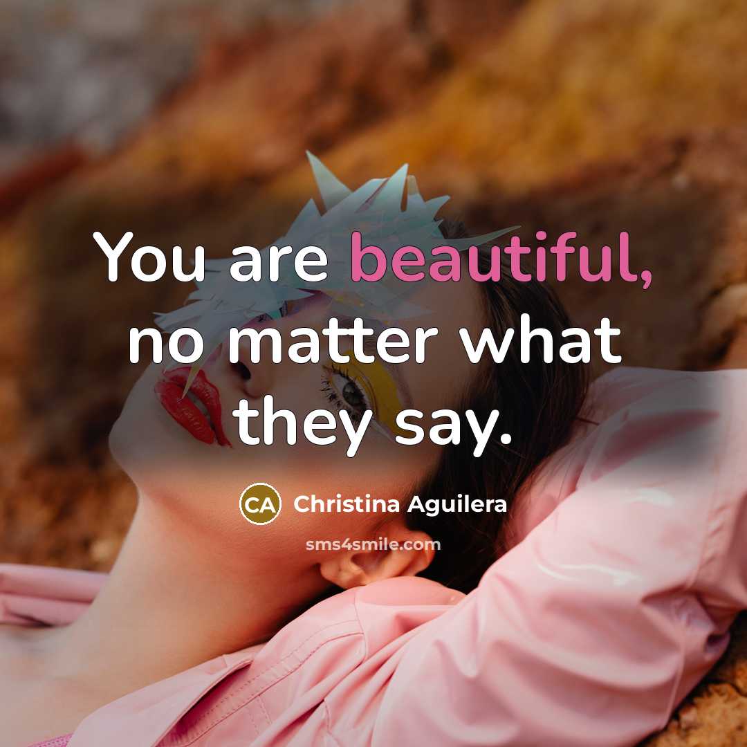 “You are beautiful, no matter what they say.…” quote by Christina Aguilera