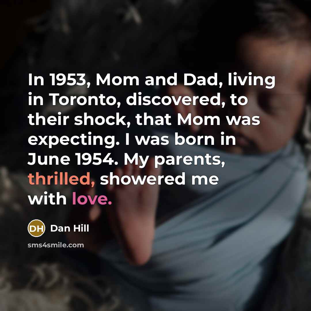 “In 1953, Mom and Dad, living in Toronto, discovered, to…” quote by Dan Hill