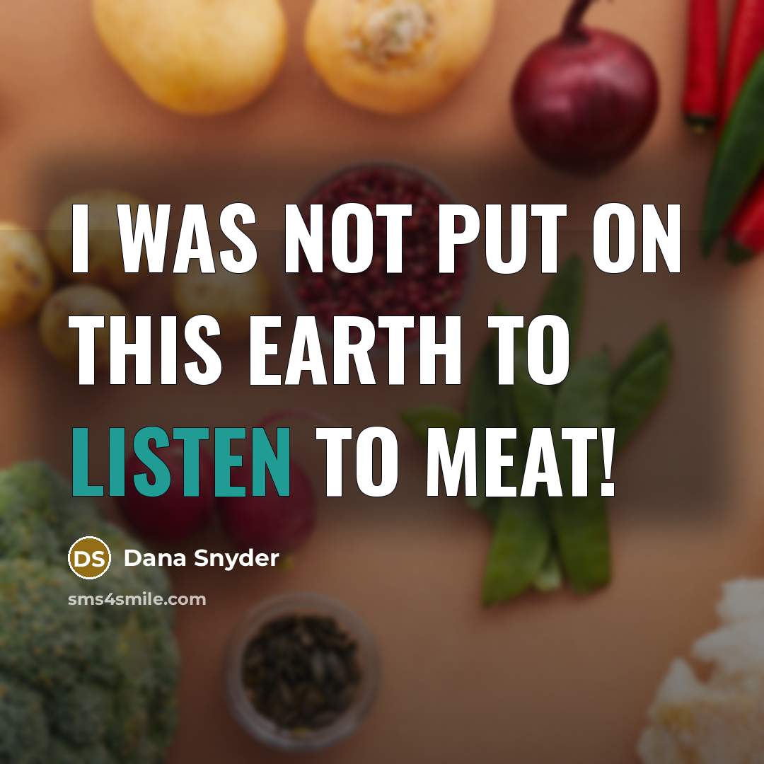 “I was not put on this earth to listen to…” quote by Dana Snyder