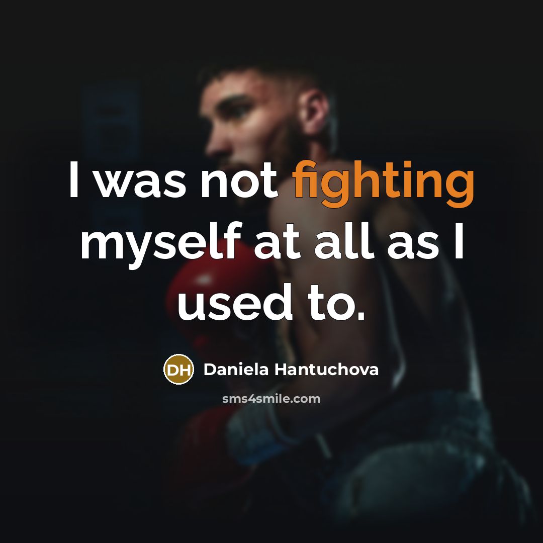 “I was not fighting myself at all as I used…” quote by Daniela Hantuchova