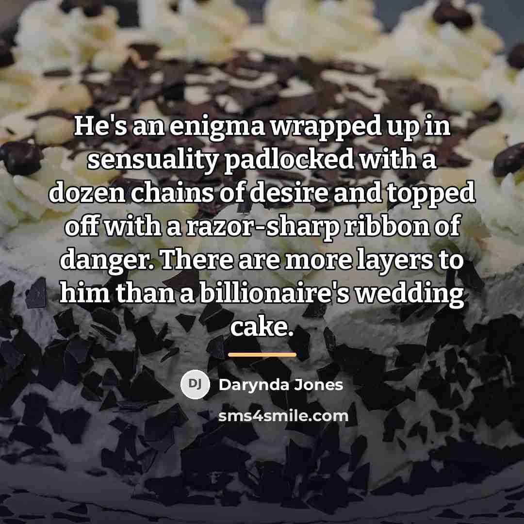 “He's an enigma wrapped up in sensuality padlocked with a…” quote by Darynda Jones
