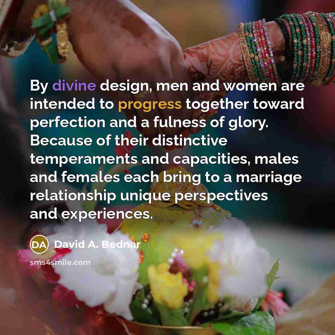 “By divine design, men and women are intended to progress…” quote by David A. Bednar