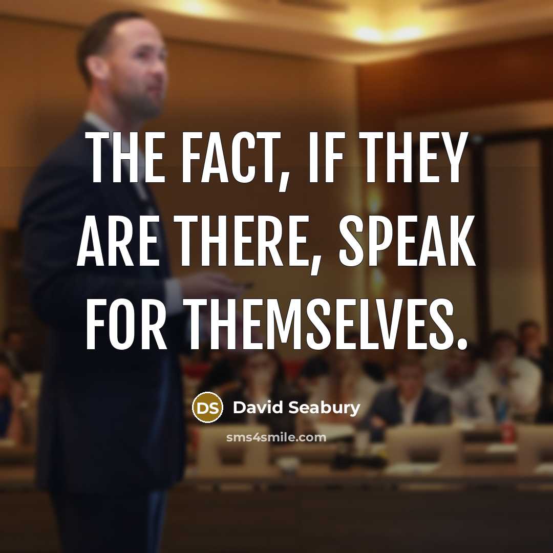 “The fact, if they are there, speak for themselves.…” quote by David Seabury