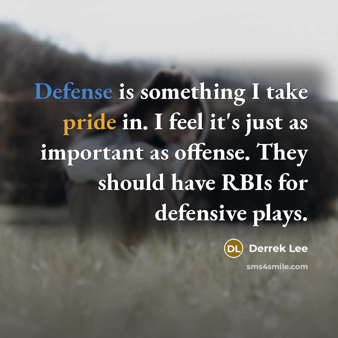 “Defense is something I take pride in. I feel it's…” quote by Derrek Lee