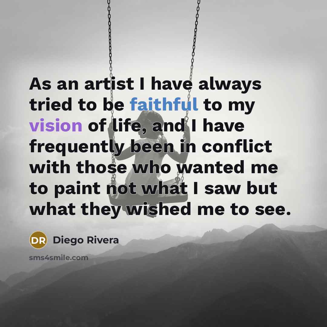 “As an artist I have always tried to be faithful…” quote by Diego Rivera
