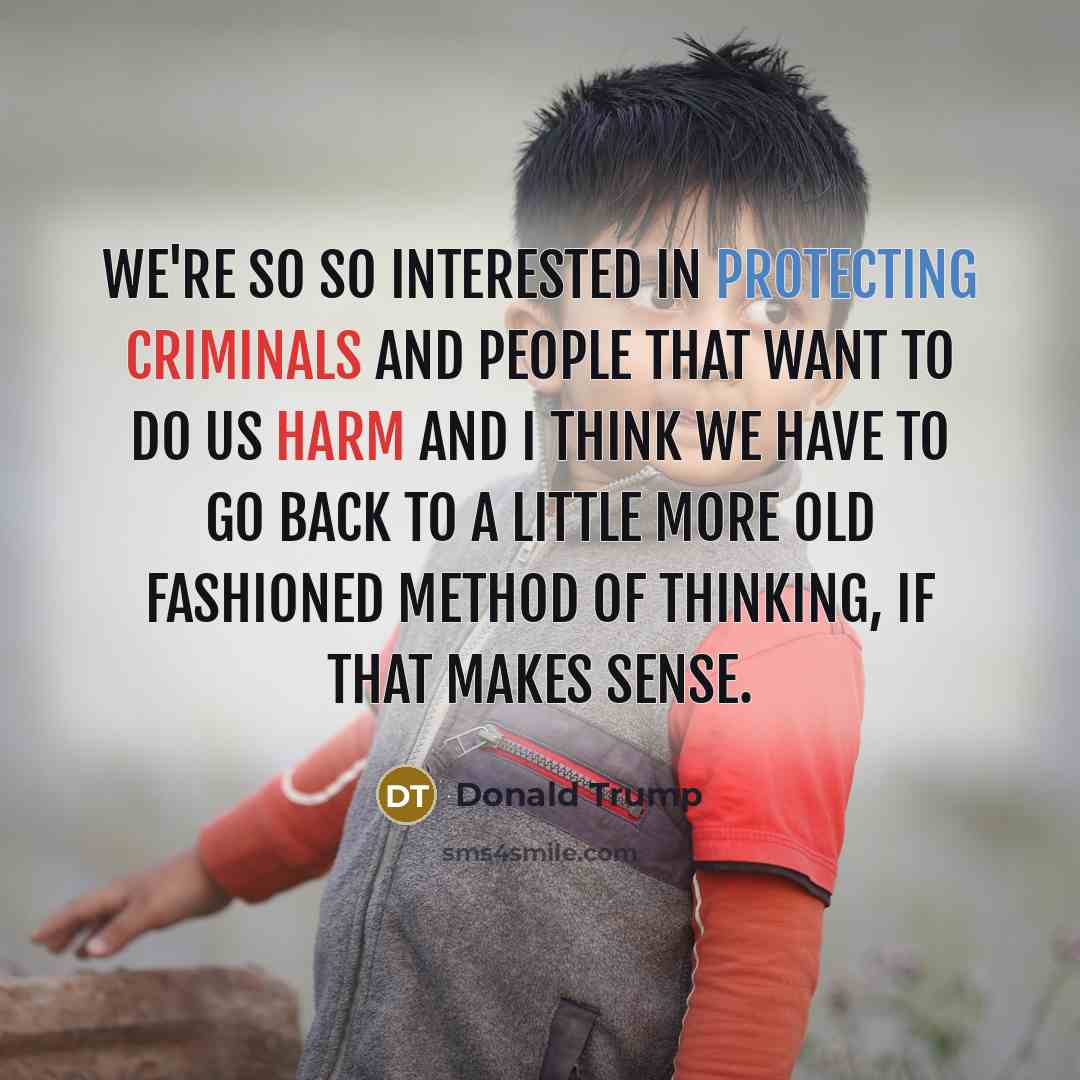 “We're so so interested in protecting criminals and people that…” quote by Donald Trump