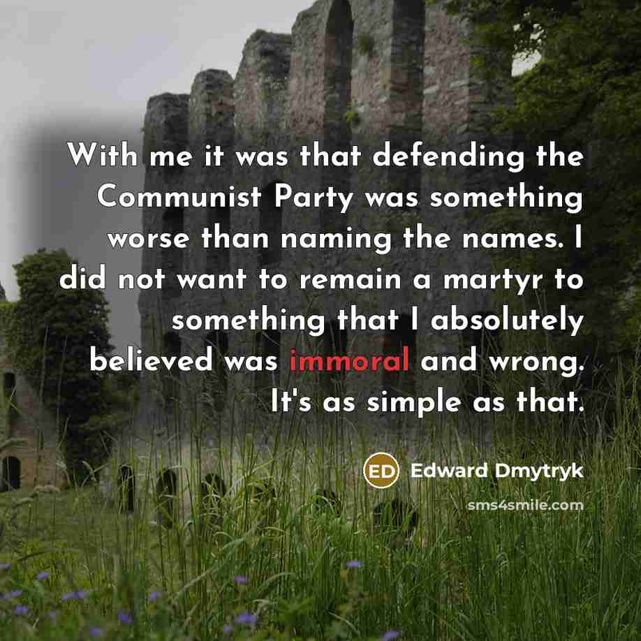 “With me it was that defending the Communist Party was…” quote by Edward Dmytryk