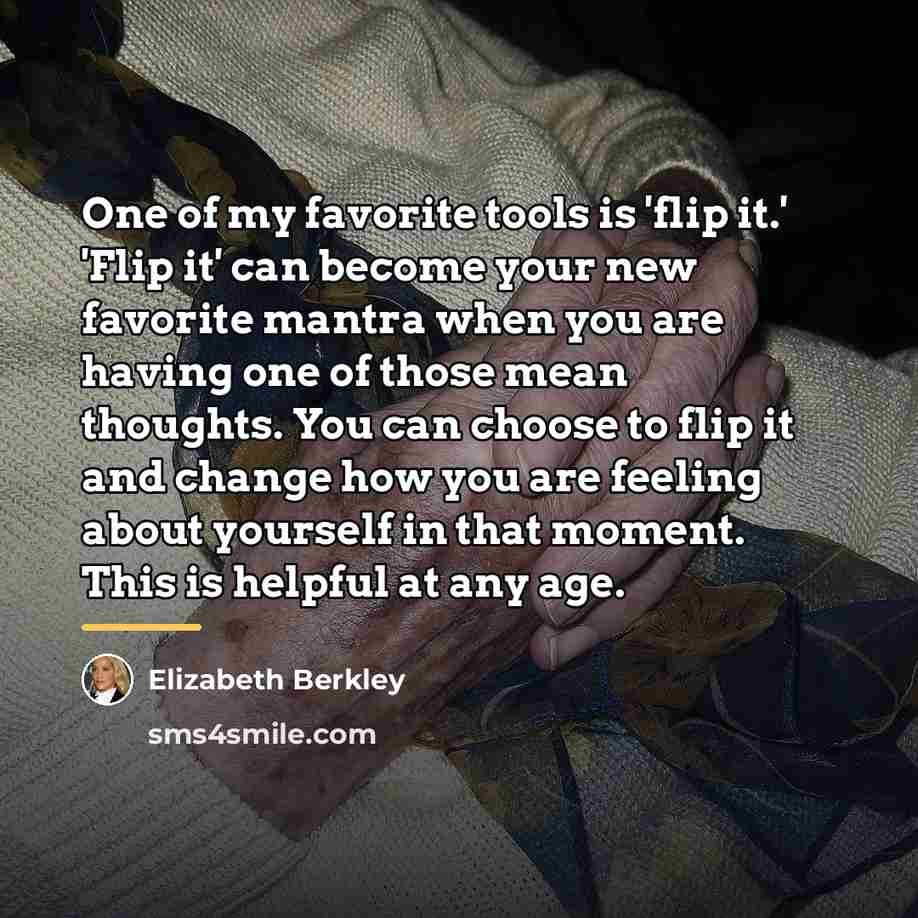 “One of my favorite tools is 'flip it.' 'Flip it'…” quote by Elizabeth Berkley