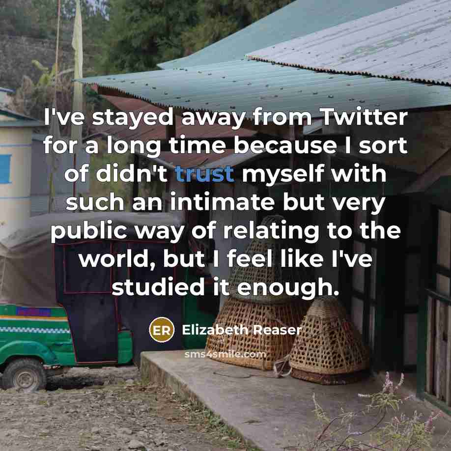 “I've stayed away from Twitter for a long time because…” quote by Elizabeth Reaser