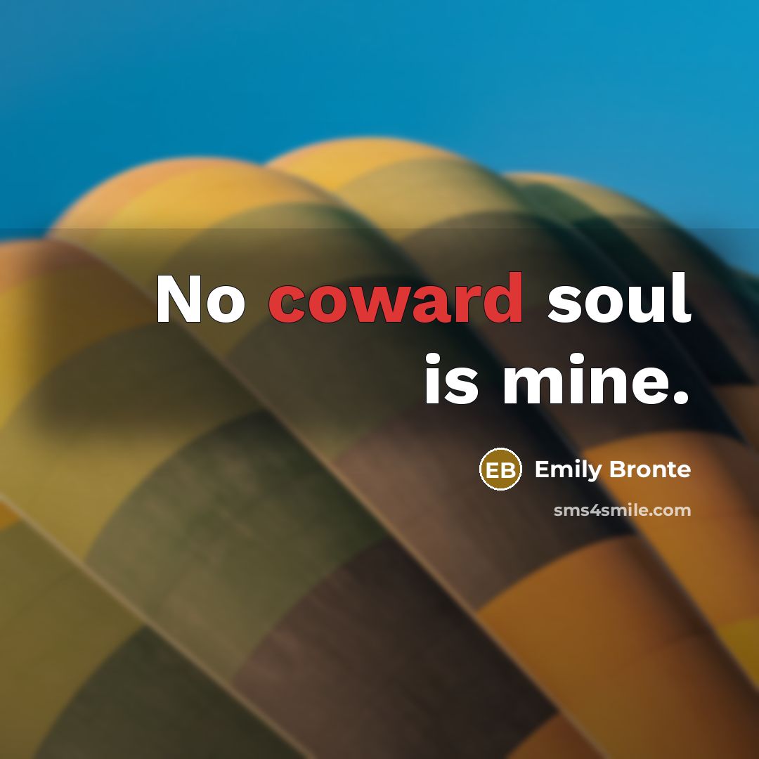 “No coward soul is mine.…” quote by Emily Bronte