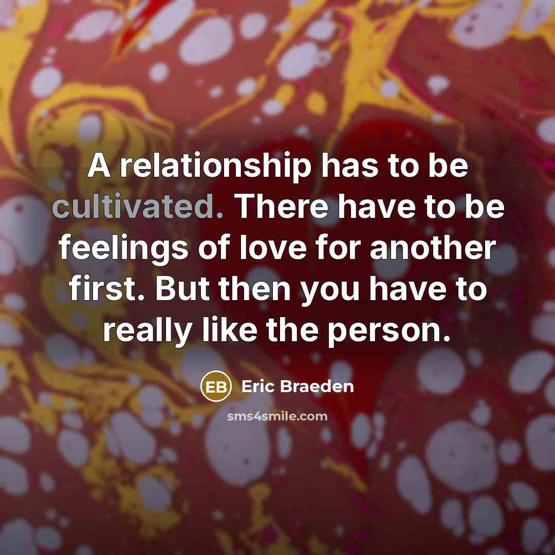 “A relationship has to be cultivated. There have to be…” quote by Eric Braeden