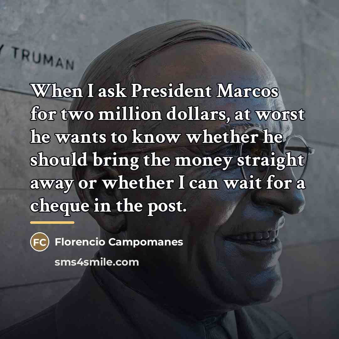 “When I ask President Marcos for two million dollars, at…” quote by Florencio Campomanes