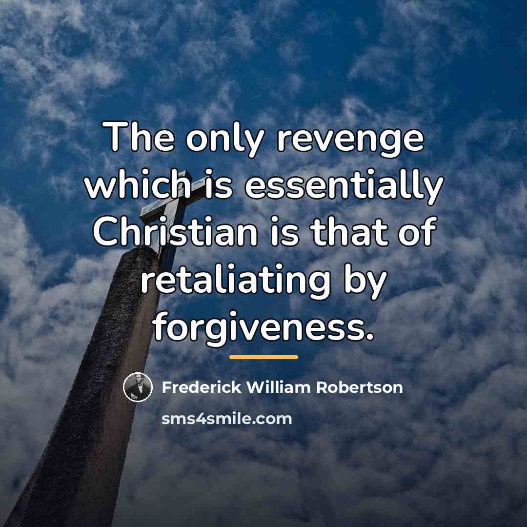“The only revenge which is essentially Christian is that of…” quote by Frederick William Robertson