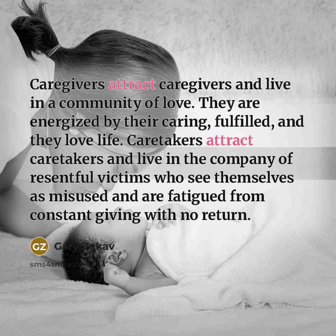 “Caregivers attract caregivers and live in a community of love.…” quote by Gary Zukav