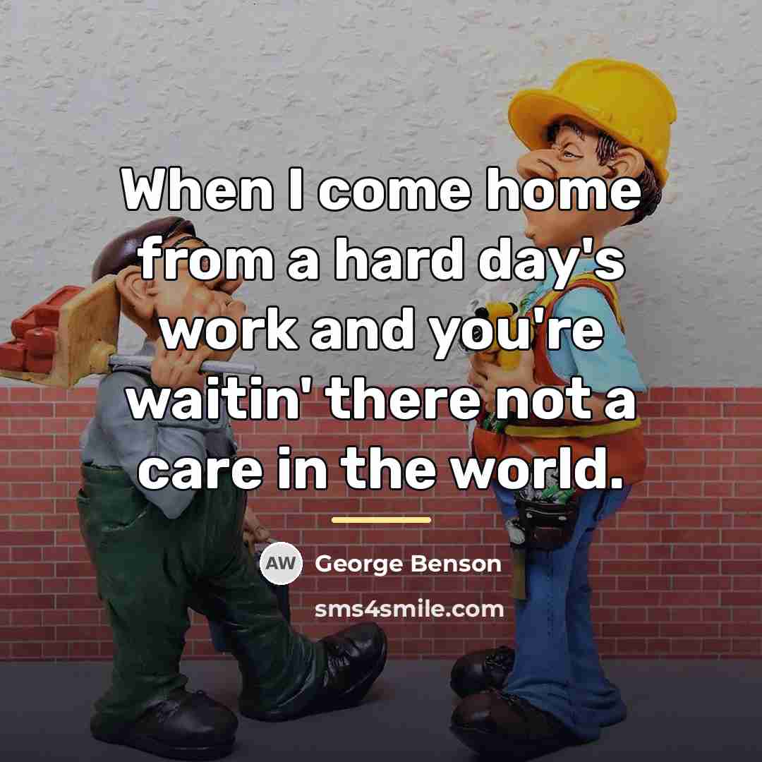 “When I come home from a hard day's work and…” quote by George Benson