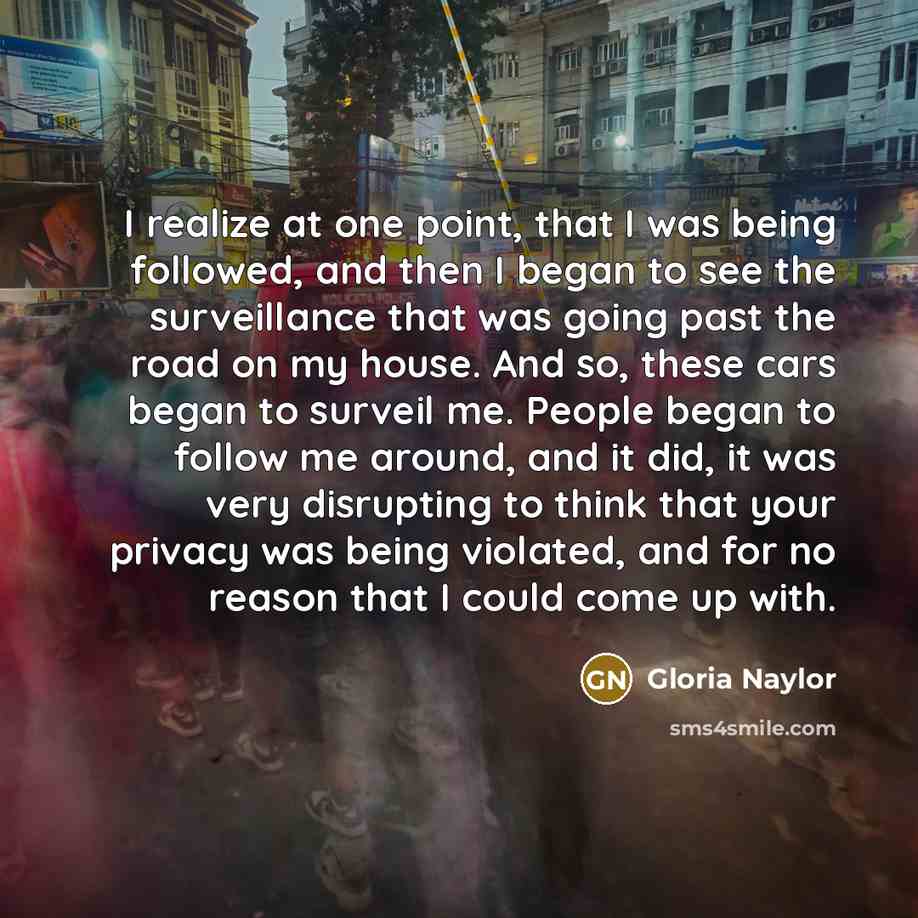 “I realize at one point, that I was being followed,…” quote by Gloria Naylor