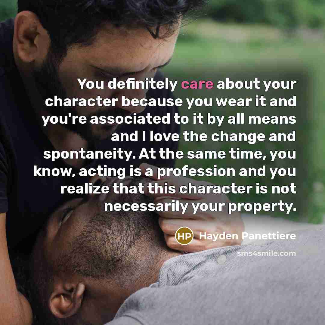 “You definitely care about your character because you wear it…” quote by Hayden Panettiere