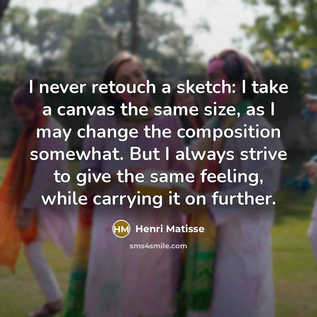 “I never retouch a sketch: I take a canvas the…” quote by Henri Matisse