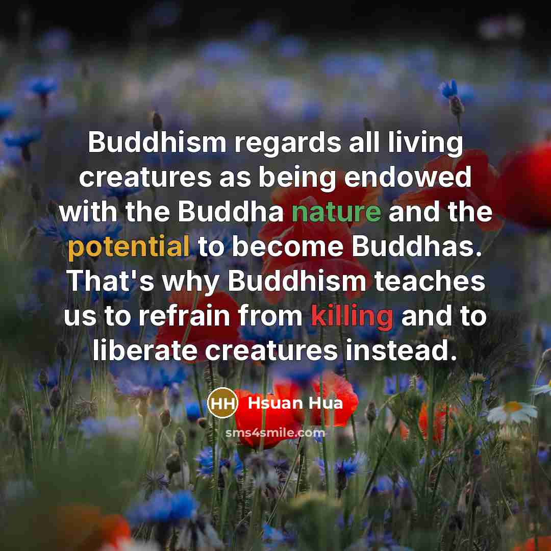 “Buddhism regards all living creatures as being endowed with the…” quote by Hsuan Hua
