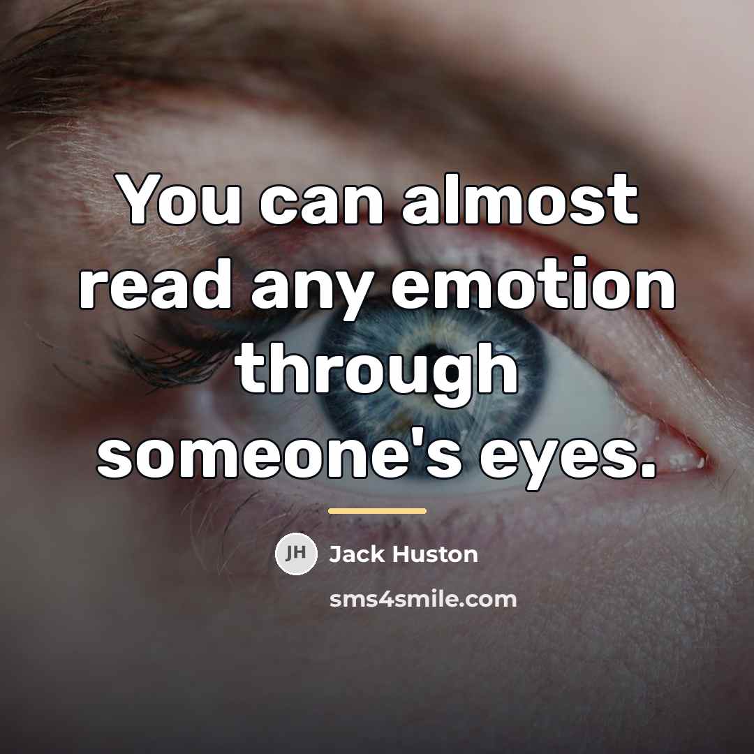 “You can almost read any emotion through someone's eyes.…” quote by Jack Huston