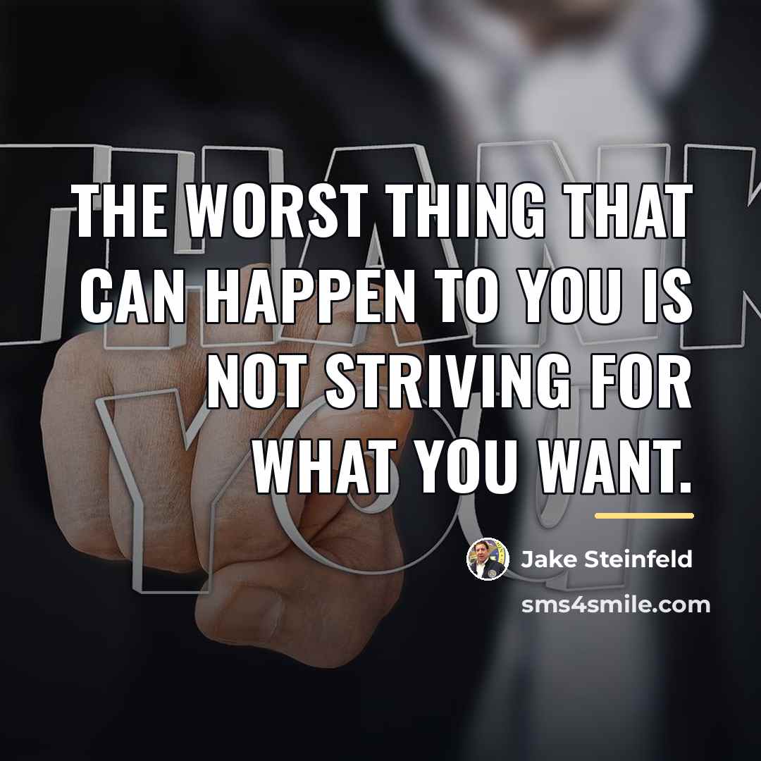 “The worst thing that can happen to you is not…” quote by Jake Steinfeld